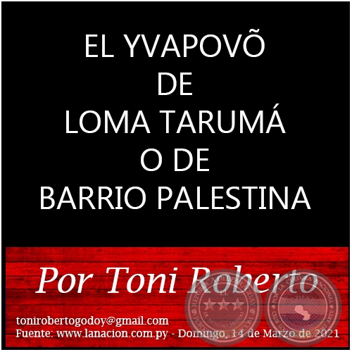 EL YVAPOVÕ DE LOMA TARUMÁ O DE BARRIO PALESTINA - Por Toni Roberto - Domingo, 14 de Marzo de 2021